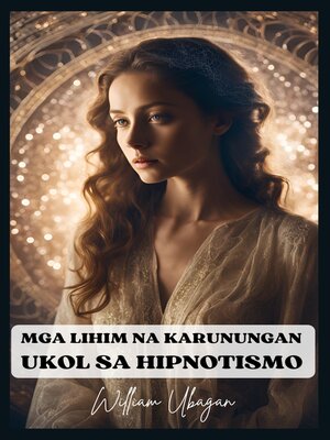 cover image of Mga Lihim na Karunungan Ukol sa Hipnotismo